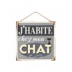 PLAQUE METAL "J HABITE CHEZ MON CHAT"