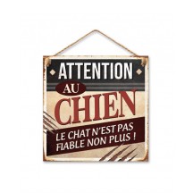 PLAQUE METAL "ATTENTION AU CHIEN, le chat n'est pas fiable ..."