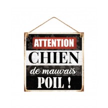 PLAQUE METAL "CHIEN DE MAUVAIS POIL"